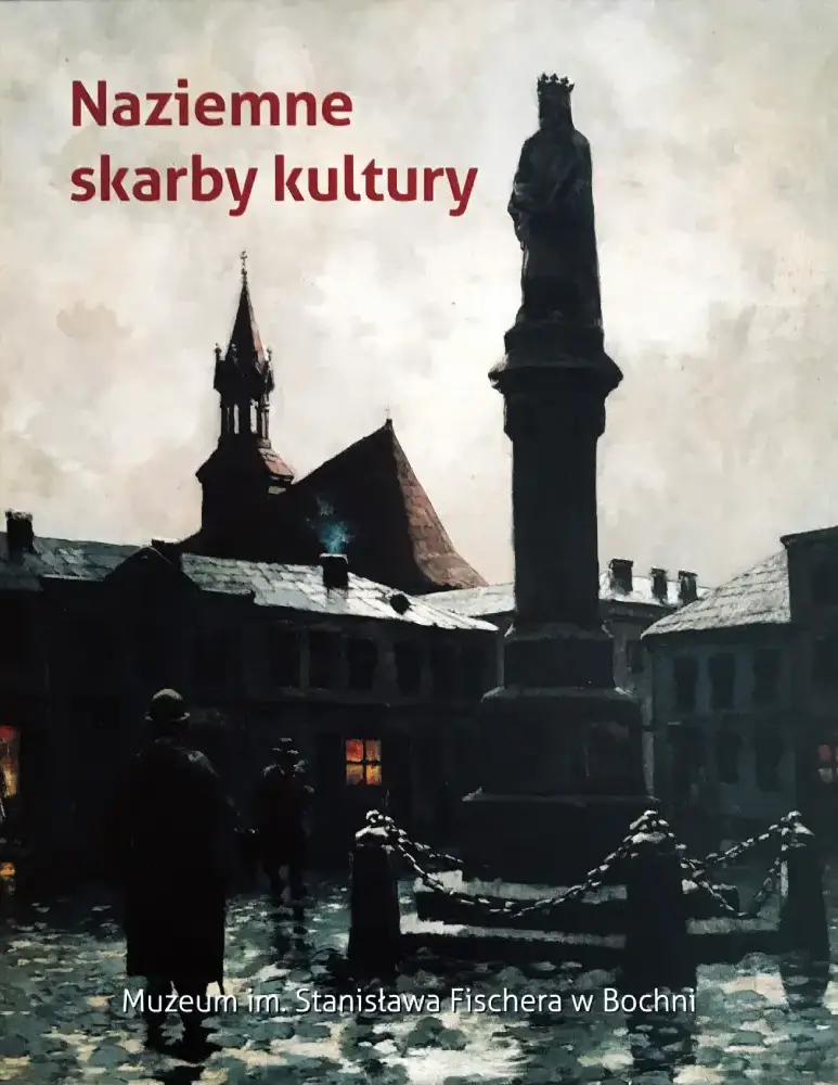 Naziemne Skarby Kultury wydawnictwo Muzeum im. prof. Stanisława Fischera w Bochni.