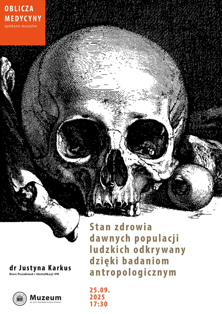 Stan zdrowia dawnych populacji ludzkich odkrywany dzięki badaniom antropologicznym - spotkanie muzealne: Oblicza Medycyny.